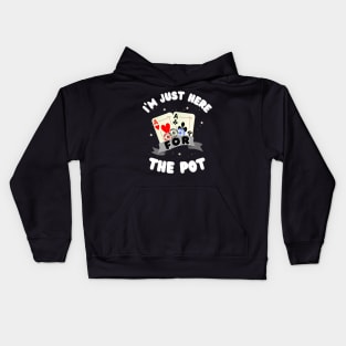 I'm just here for the Pot, Funny Poker Kids Hoodie